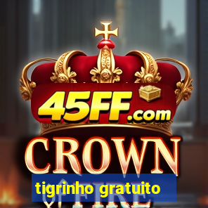 tigrinho gratuito